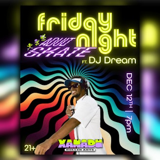 Friday Night Adult Skate ft. DJ Dream 1